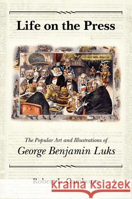 Life on the Press: The Popular Art and Illustrations of George Benjamin Luks Gambone, Robert L. 9781617037160 University Press of Mississippi - książka