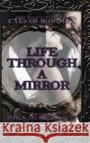 Life Through a Mirror: When Murder Calls Caesar Rondina 9781546271581 Authorhouse
