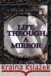 Life Through a Mirror: When Murder Calls Caesar Rondina 9781546271604 Authorhouse
