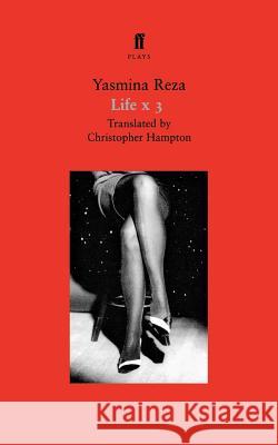 Life X 3: A Play Yasmina Reza Christopher Hampton 9780571207381 Faber & Faber - książka