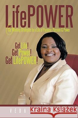 LifePOWER: Six Winning Strategies to a Life of Purpose, Passion & Power Veda a McCoy 9781450225717 iUniverse - książka