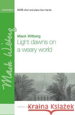 Light Dawns on a Weary World: Vocal Score Mack Wilberg   9780193517776 Oxford University Press - książka