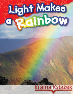 Light Makes a Rainbow Coan, Sharon 9781480745667 Teacher Created Materials - książka