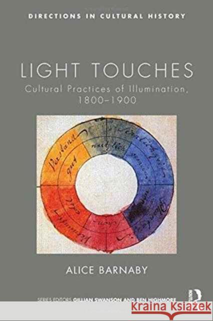 Light Touches: Cultural Practices of Illumination, 1800-1900 Alice Barnaby 9780415663373 Routledge - książka