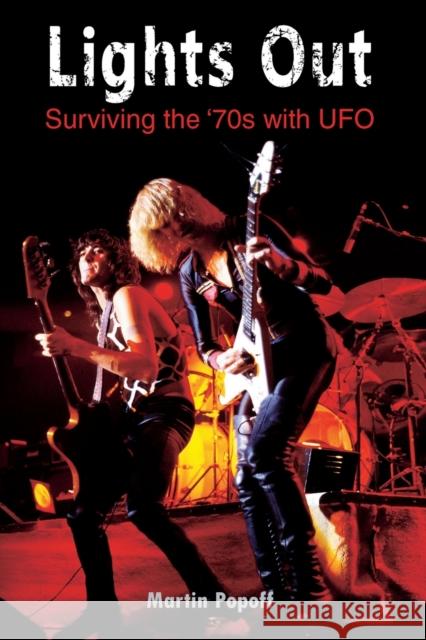 Lights Out: Surviving the '70s with UFO Martin Popoff 9781908724571 Wymer Publishing - książka