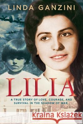 Lilia: A True Story of Love, Courage, and Survival in the Shadow of War Ganzini, Linda 9781777607319 Menzini Publishing - książka
