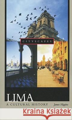 Lima: A Cultural History James Higgins 9780195178906 Oxford University Press - książka
