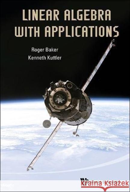 Linear Algebra with Applications Roger Baker Kenneth Kuttler R. C. Baker 9789814590532 World Scientific Publishing Company - książka