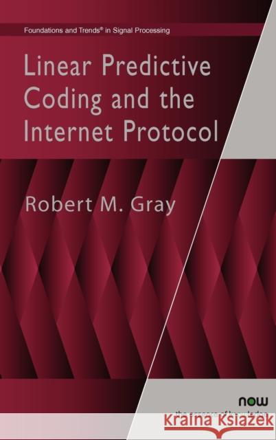 Linear Predictive Coding and the Internet Protocol Robert M. Gray 9781601983480 Now Publishers, - książka