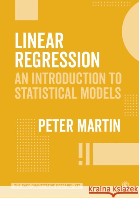 Linear Regression: An Introduction to Statistical Models Martin, Peter 9781526424174 Sage Publications Ltd - książka