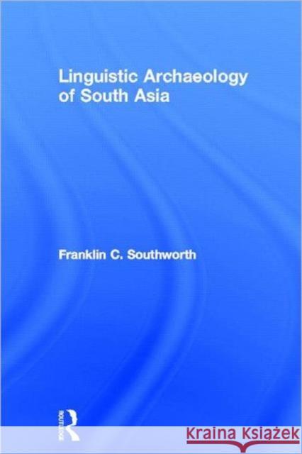 Linguistic Archaeology of South Asia Franklin C. Southworth F. Southworth Southworth Fran 9780415333238 Routledge Chapman & Hall - książka