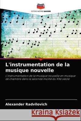 L'instrumentation de la musique nouvelle Alexander Radvilovich 9786203183207 Editions Notre Savoir - książka