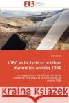 L'Ipc Vs La Syrie Et Le Liban Durant Les Années 1950 Kabbanji-J 9786131591525 Editions Universitaires Europeennes