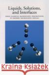 Liquids, Solutions, and Interfaces: From Classical Macroscopic Descriptions to Modern Microscopic Details Fawcett, W. Ronald 9780195094329 Oxford University Press, USA