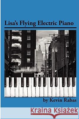 Lisa's Flying Electric Piano Kevin Rabas Jr. Dennis Etzel 9780981733401 Woodley Press - książka