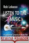 Listen To The Music Rob Lobasso, Iain McIntosh 9781082471452 Independently Published