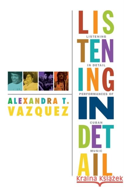 Listening in Detail: Performances of Cuban Music Alexandra T. Vazquez 9780822354581 Duke University Press - książka