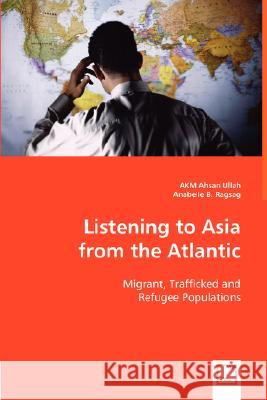 Listening to Asia from the Atlantic Akm Ahsan Ullah Anabelle B. Ragsag 9783836493239 VDM Verlag - książka