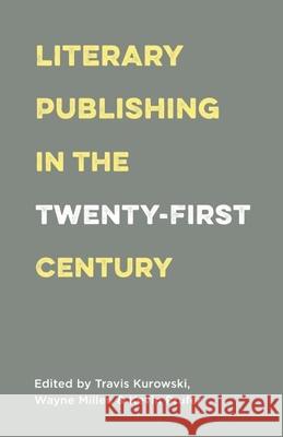 Literary Publishing in the Twenty-First Century Wayne Miller Kevin Prufer Travis Kurowski 9781571313546 Milkweed Editions - książka