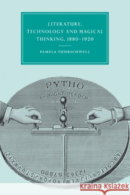 Literature, Technology and Magical Thinking, 1880-1920 Pamela Thurschwell Gillian Beer 9780521022439 Cambridge University Press - książka