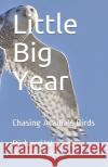 Little Big Year: Chasing Acadia's Birds Richard Wayne MacDonald 9780578820095 Natural History Center