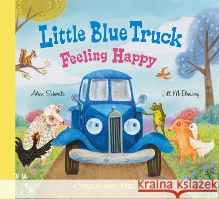 Little Blue Truck Feeling Happy: A Touch-and-Feel Book Alice Schertle 9780063342705 HarperCollins Publishers Inc - książka