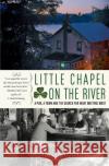 Little Chapel on the River: A Pub, a Town and the Search for What Matters Most Gwendolyn Bounds 9780060564070 HarperCollins Publishers