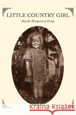 Little Country Girl Maudie Montgomery George 9780595389919 iUniverse - książka