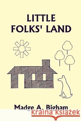 Little Folks' Land (Yesterday's Classics) Madge A. Bigham Lisa M. Ripperton 9781599153759 Yesterday's Classics - książka