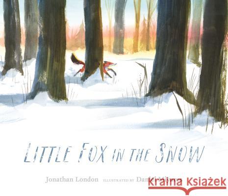 Little Fox in the Snow Jonathan London Daniel Miyares 9780763688141 Candlewick Press (MA) - książka