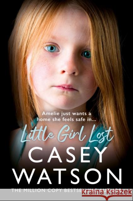 Little Girl Lost: Amelia Just Wants a Home She Feels Safe in… Casey Watson 9780008641665 HarperCollins Publishers - książka