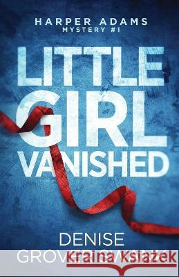 Little Girl Vanished Denise Grover Swank   9781940562827 DGS - książka
