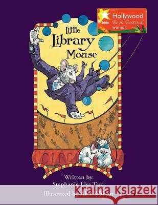 Little Library Mouse (Hollywood Book Festival Award Winner) Stephanie Lisa Tara Alex Walton 9780989433419 Stephanie Lisa Tara Children's Books - książka