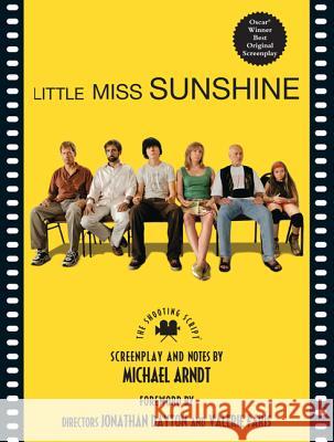 Little Miss Sunshine: The Shooting Script Michael Arndt Jonathan Dayton Valerie Faris 9781557047700 W. W. Norton & Company - książka