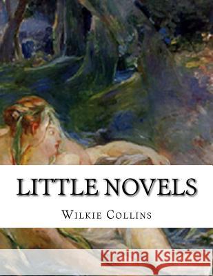 Little Novels Wilkie Collins 9781530483198 Createspace Independent Publishing Platform - książka