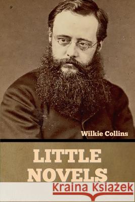 Little Novels Wilkie Collins 9781636375526 Bibliotech Press - książka
