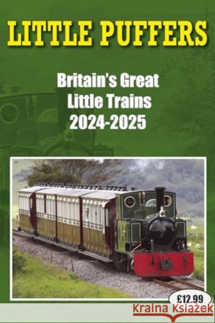 Little Puffers - Britain's Great Little Trains  2024-2025 John Robinson 9781862235151 Soccer Books Ltd - książka