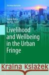 Livelihood and Wellbeing in the Urban Fringe Banu, Nasrin; Fazal, Shahab 9783319819358 Springer