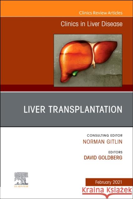 Liver Transplantation, an Issue of Clinics in Liver Disease, Volume 25-1 David Goldberg 9780323791922 Elsevier - książka