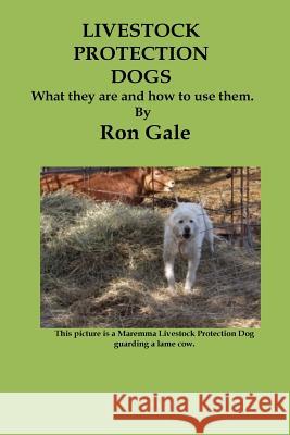 Livestock Protection Dogs Ron Gale Ron Gale 9781482607734 Createspace Independent Publishing Platform - książka