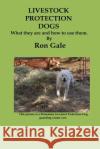 Livestock Protection Dogs Ron Gale Ron Gale 9781482607734 Createspace Independent Publishing Platform