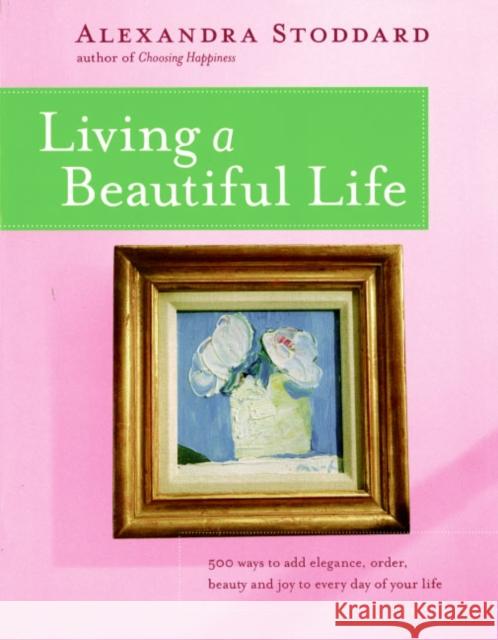 Living a Beautiful Life Alexandra Stoddard Pat L. Stewart 9780380705115 HarperResource - książka