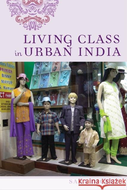 Living Class in Urban India Sara Dickey 9780813583914 Rutgers University Press - książka