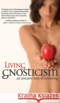 Living Gnosticism: An Ancient Way of Knowing Jordan Stratford   9781947826700 Apocryphile Press - książka
