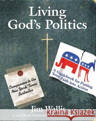 Living God's Politics: A Guide to Putting Your Faith Into Action Jim Wallis 9780061118418 HarperOne - książka