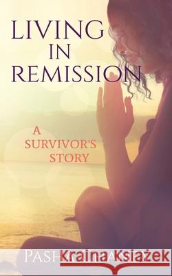 Living in Remission: A Survivor's Story Pasha Chaney 9780578978529 Bed Roc - książka
