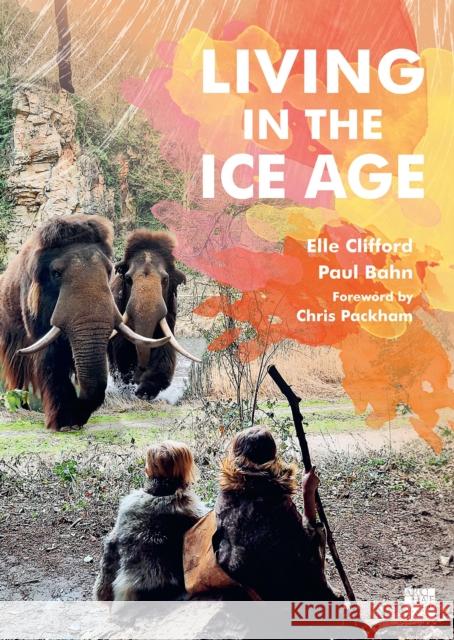 Living in the Ice Age Paul Bahn 9781803276670 Archaeopress - książka