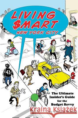 Living $mart New York City: The Ultimate Insider's Guide for the Budget Savvy Wroe, Craig 9780879103088 Limelight Editions - książka