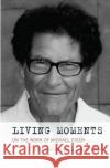 Living Moments: On the Work of Michael Eigen Bloch, Stephen 9780367101862 Taylor and Francis