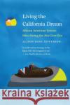 Living the California Dream: African American Leisure Sites During the Jim Crow Era Alison Rose Jefferson 9781496229069 University of Nebraska Press